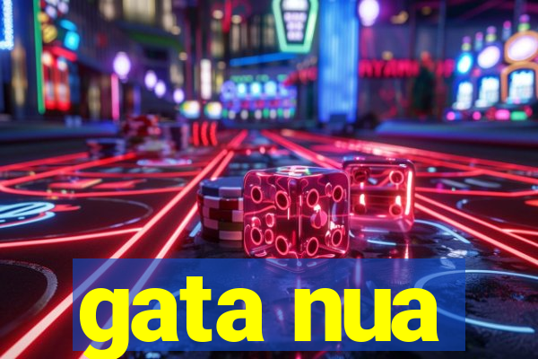 gata nua